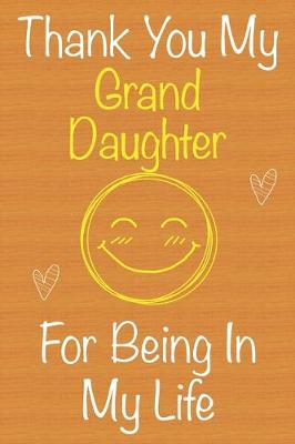 Book cover for Thank You My GrandDaughter For Being In My Life