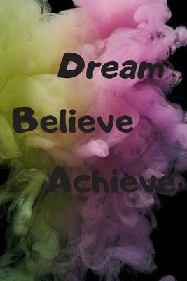 Book cover for Dream Believe Achieve