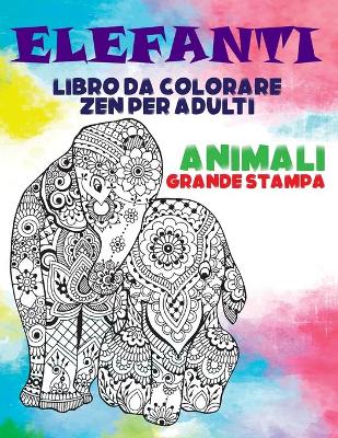 Cover of Libro da colorare Zen per adulti - Grande stampa - Animali - Elefanti