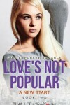 Book cover for Love's Not Popular - A New Start (Book 2) Contemporary Romance