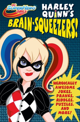 Cover of Harley Quinn's Brain-Squeezers! (DC Super Hero Girls)