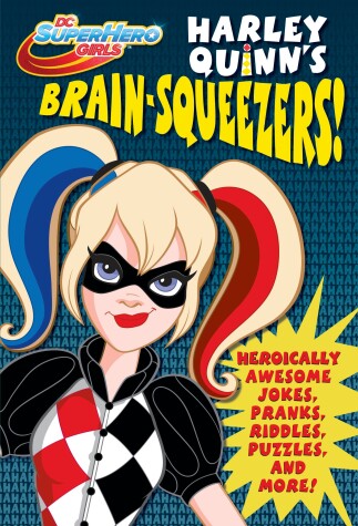 Book cover for Harley Quinn's Brain-Squeezers! (DC Super Hero Girls)