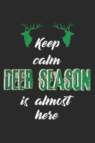 Cover of Keep Calm, Deer Season Is Almost Here