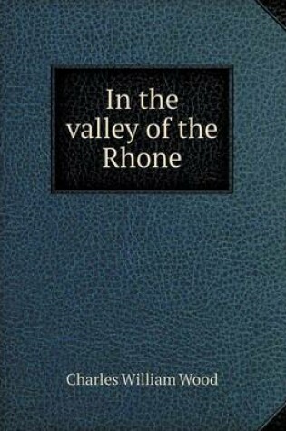 Cover of In the valley of the Rhone