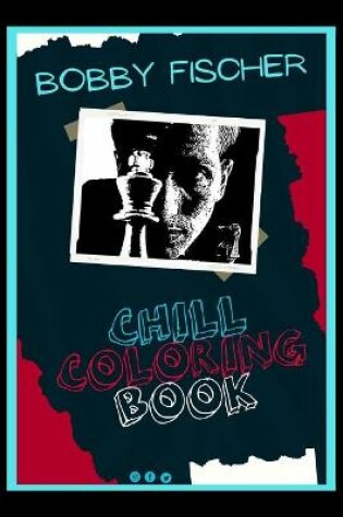 Cover of Bobby Fischer Chill Coloring Book