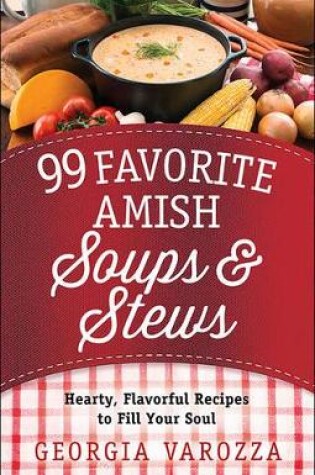 Cover of 99 Favorite Amish Soups and Stews
