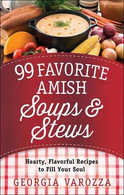 Book cover for 99 Favorite Amish Soups and Stews