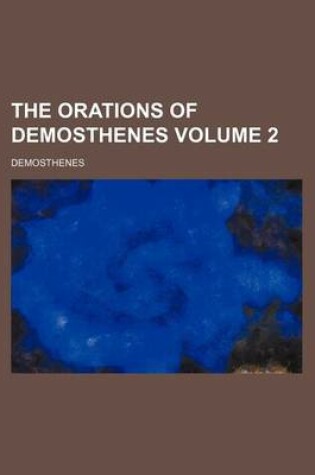 Cover of The Orations of Demosthenes Volume 2
