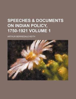 Book cover for Speeches & Documents on Indian Policy, 1750-1921 Volume 1