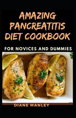 Book cover for Amazing Pancreatitis Diet Cookbook For Novices And Dummies