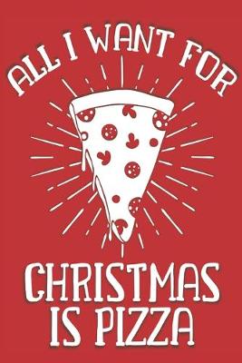 Book cover for All I Want for Christmas is Pizza