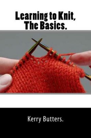 Cover of Learning to Knit, The Basics.