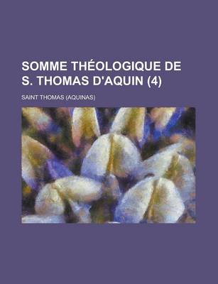 Book cover for Somme Theologique de S. Thomas D'Aquin (4 )