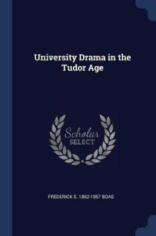 Cover of University Drama in the Tudor Age