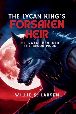 Cover of The Lycan King's Forsaken Heir