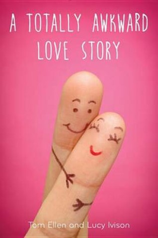 Cover of A Totally Awkward Love Story