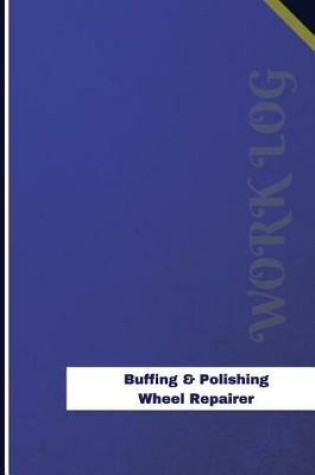 Cover of Buffing & Polishing Wheel Repairer Work Log