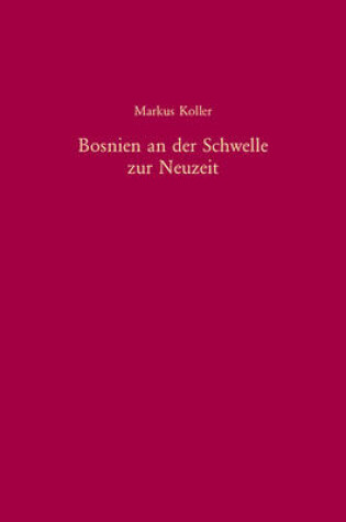 Cover of Bosnien an Der Schwelle Zur Neuzeit