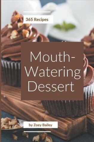 Cover of 365 Mouth-Watering Dessert Recipes