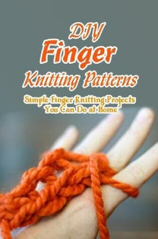 Cover of DIY Finger Knitting Patterns