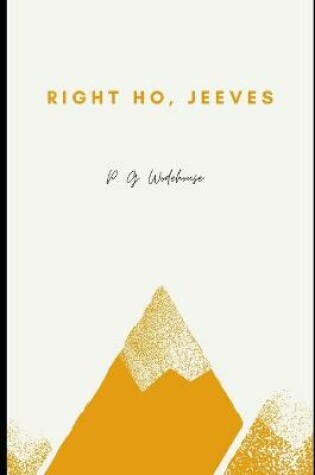 Cover of Right Ho, Jeeves Annotated and Illustrated Edition by P. G. Wodehouse