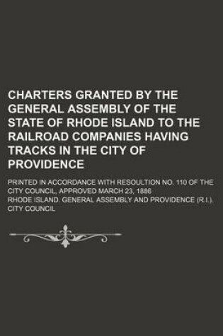 Cover of Charters Granted by the General Assembly of the State of Rhode Island to the Railroad Companies Having Tracks in the City of Providence; Printed in AC