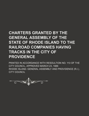 Book cover for Charters Granted by the General Assembly of the State of Rhode Island to the Railroad Companies Having Tracks in the City of Providence; Printed in AC