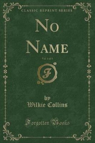 Cover of No Name, Vol. 1 of 3 (Classic Reprint)