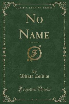 Book cover for No Name, Vol. 1 of 3 (Classic Reprint)
