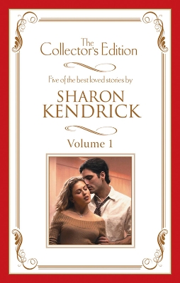 Book cover for Sharon Kendrick - The Collector's Edition Volume 1 - 5 Book Box Set