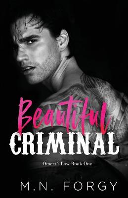 Beautiful Criminal by M. N. Forgy