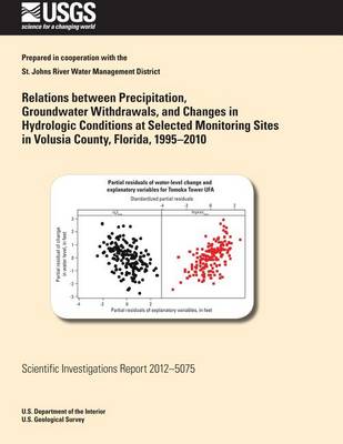 Book cover for Relations between Precipitation, Groundwater Withdrawals, and Changes in Hydrologic Conditions at Selected Monitoring Sites in Volusia County, Florida, 1995?2010