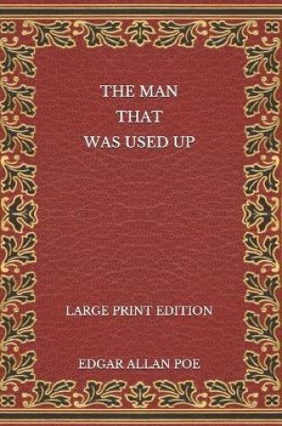 Cover of The Man That Was Used Up - Large Print Edition