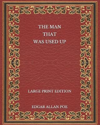 Book cover for The Man That Was Used Up - Large Print Edition