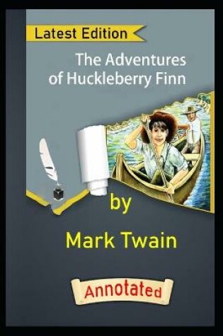 Cover of The Adventures of Huckleberry Finn by Mark Twain (Action & Adventure Novel) Annotated Edition