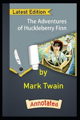 Book cover for The Adventures of Huckleberry Finn by Mark Twain (Action & Adventure Novel) Annotated Edition
