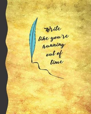 Book cover for Write Like You're Running Out of Time
