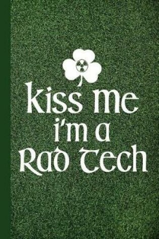 Cover of Kiss Me I'm a Rad Tech