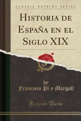 Book cover for Historia de Espana En El Siglo XIX (Classic Reprint)