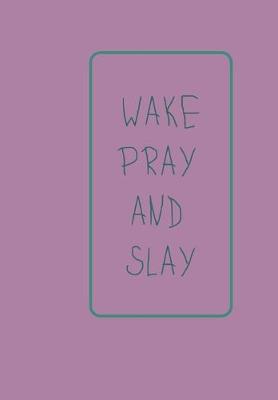 Book cover for Wake, Pray and Slay