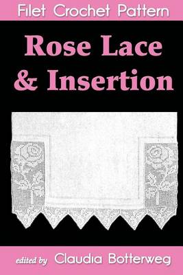 Book cover for Rose Lace & Insertion Filet Crochet Pattern