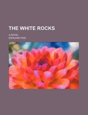 Book cover for The White Rocks; A Novel