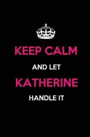 Cover of Keep Calm and Let Katherine Handle It
