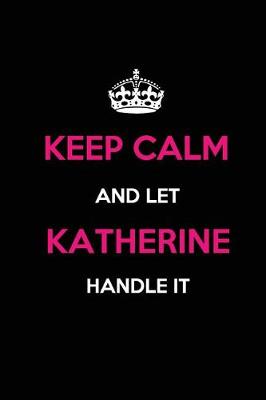 Book cover for Keep Calm and Let Katherine Handle It