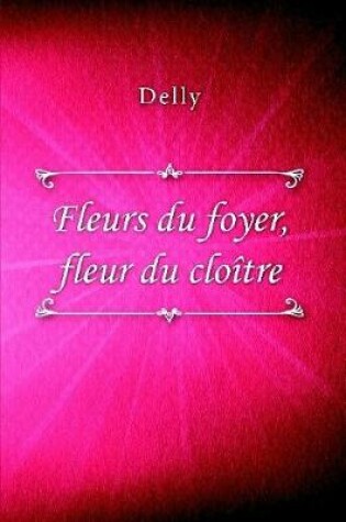 Cover of Fleurs du foyer, fleur du cloître