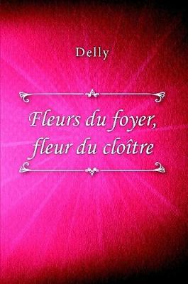 Book cover for Fleurs du foyer, fleur du cloître