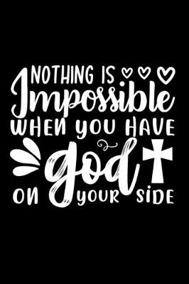 Book cover for Nothing Is Impossible When You Have God On Your Side