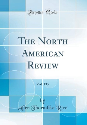 Book cover for The North American Review, Vol. 135 (Classic Reprint)