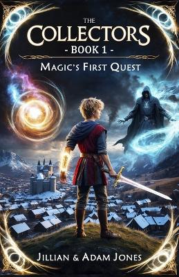 Cover of The Collectors - Book 1 - Magic's First Quest