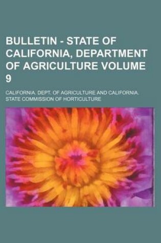 Cover of Bulletin - State of California, Department of Agriculture Volume 9